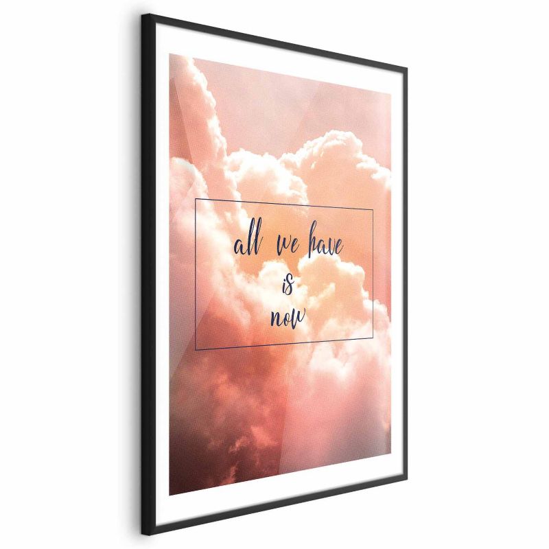 Plakat Artgeist All we have is now 40x60 cm z ramą czarną 1 szt