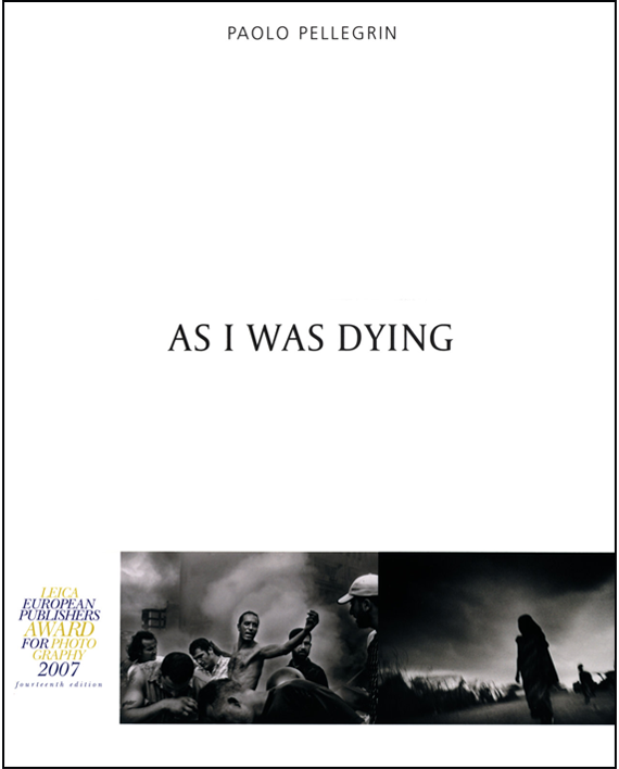 Paolo Pellegrin. As I Was Dying