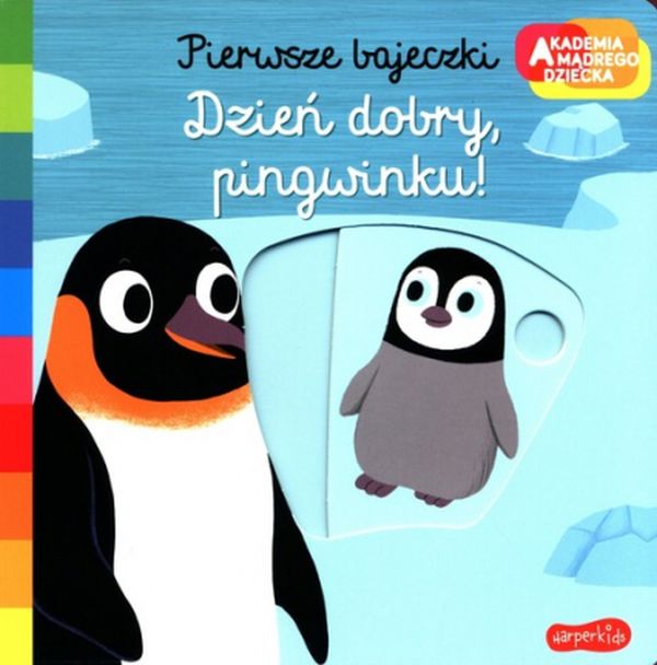 Książeczka "Dzień dobry, pingwinku" z ruchomymi elementami-seria Pierwsze bajeczki