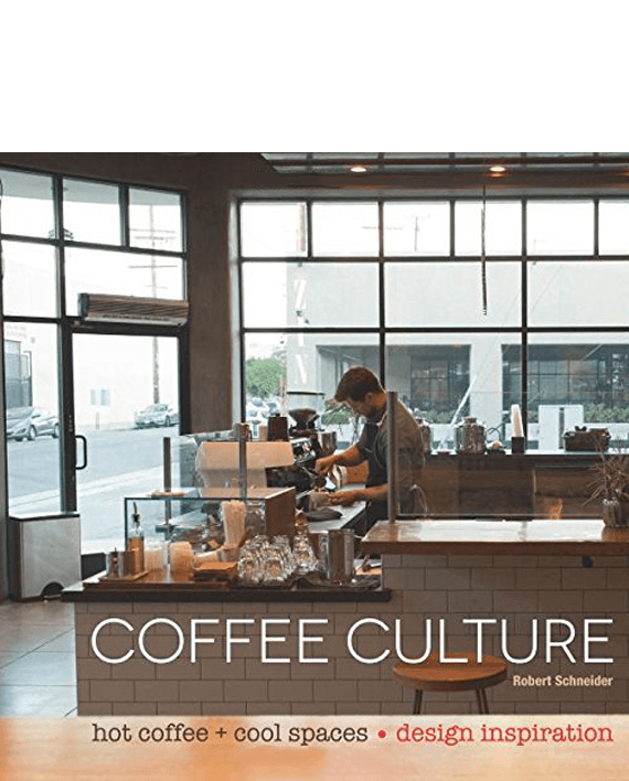 Coffee Culture : Hot Coffee + Cool Spaces