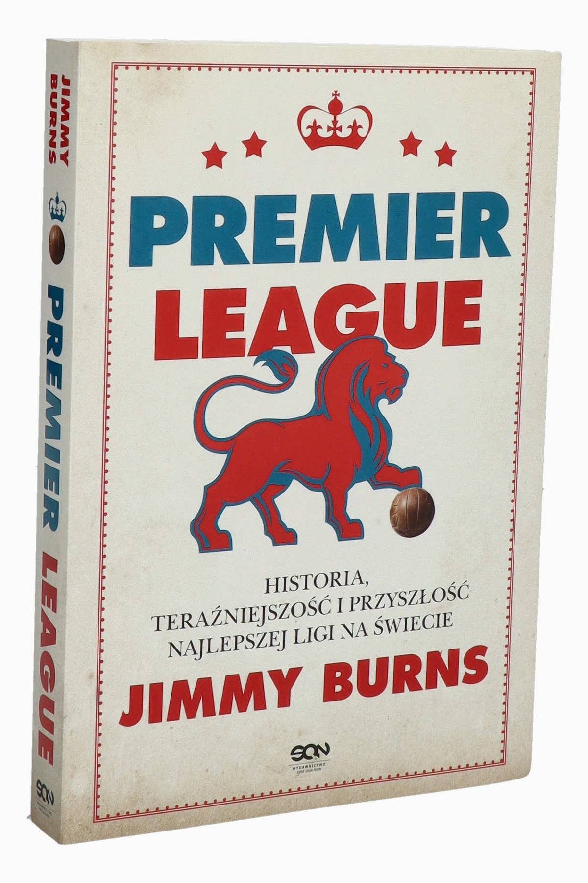 Książka "Premier League. Historia, teraźniejszość i przyszłość najlepszej ligi na świecie" J. Burns