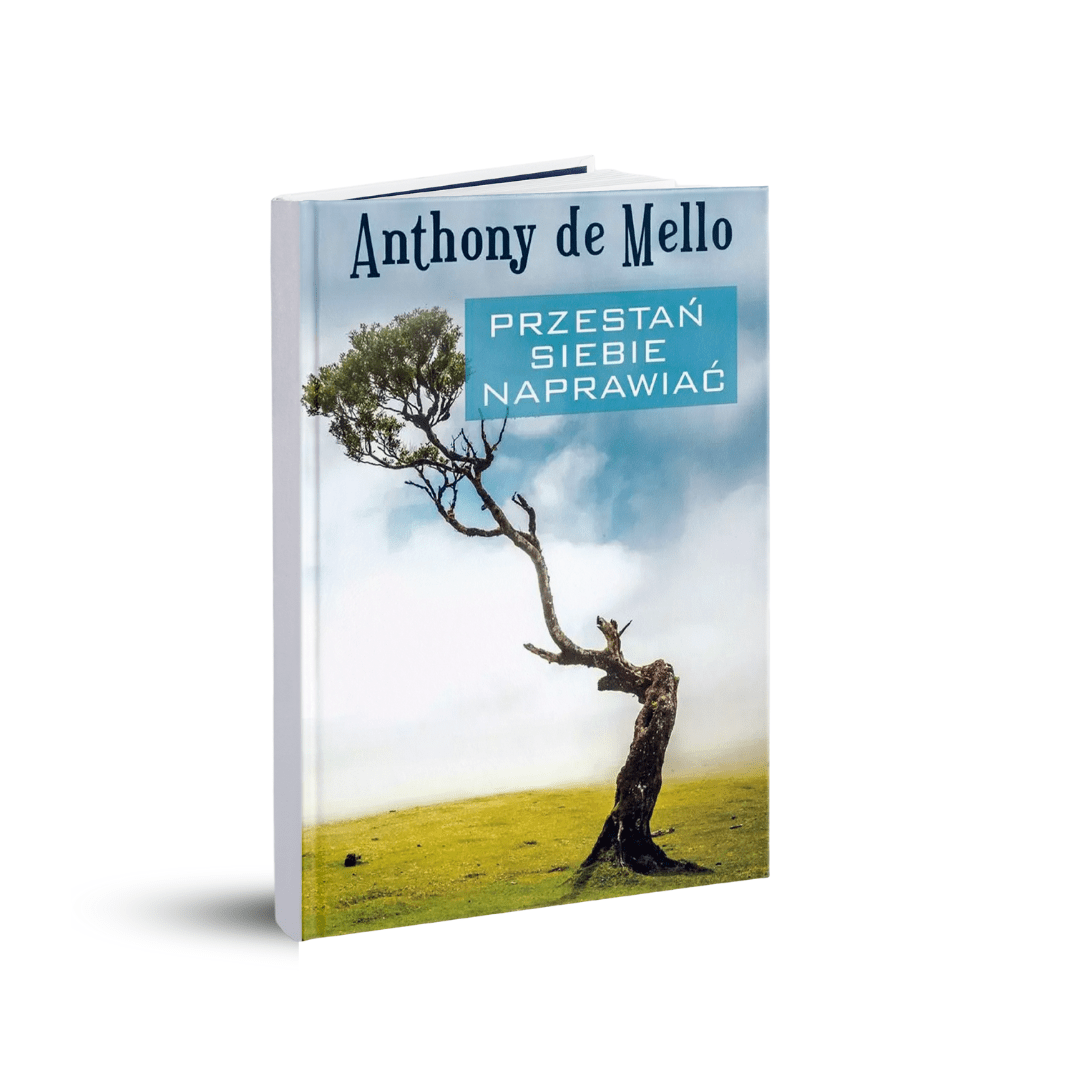 Przestań siebie naprawiać. Anthony De Mello - książka