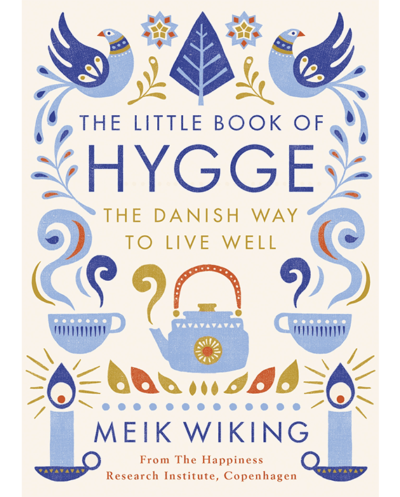 The Little Book of Hygge. The Danish Way to Live Well