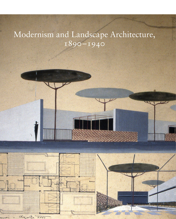 Modernism and Landscape Architecture. 1890–1940