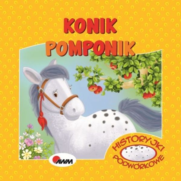 KONIK POMPONIK HISTORYJKI PODWÓRKOWE 978-83-8036-214-7