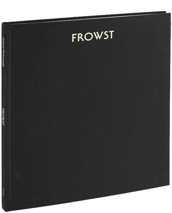 Joanna Piotrowska. FROWST