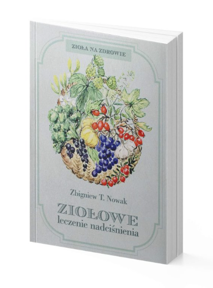 Ziołowe leczenie nadciśnienia – Zbigniew T. Nowak