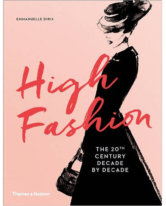 High Fashion. The 20th Century Decade by Decade