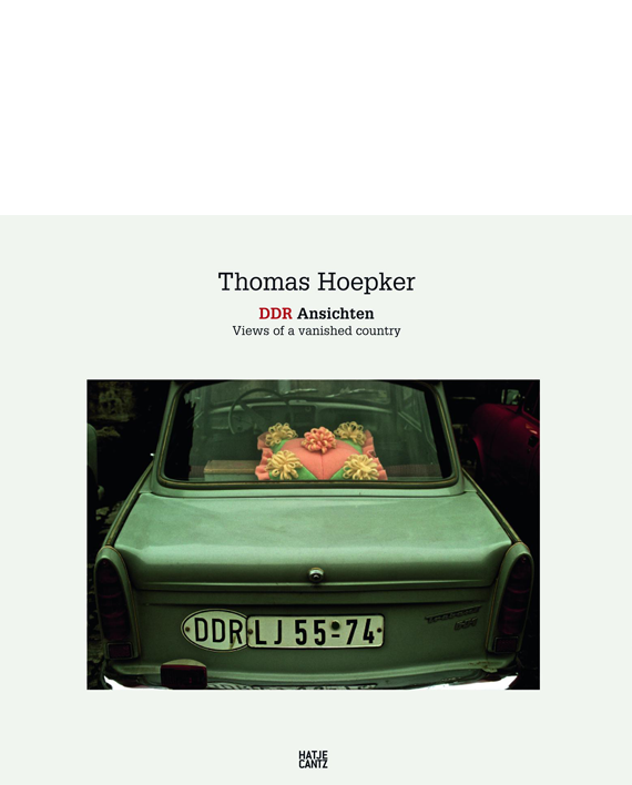 Thomas Hoepker. DDR Ansichten/Views of a Vanished Country
