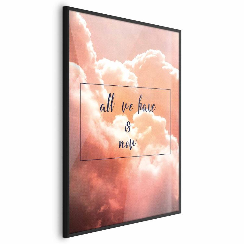 Plakat Artgeist All we have is now 60x90 cm z ramą czarną 1 szt