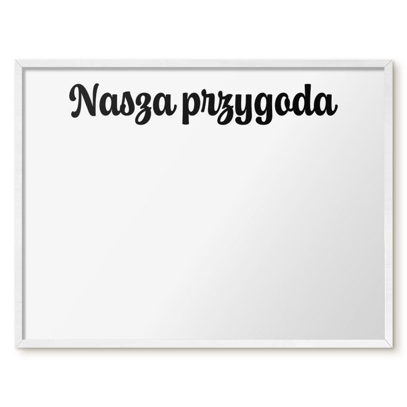 Tablica Magnetyczna Dekoracyjna Tulup 80x60 cm Nasza przygoda 1 - Biała rama Do salonu, sypialni 1 szt.