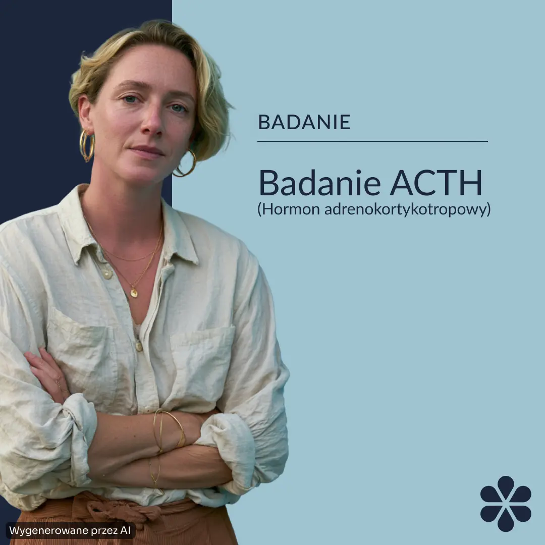 Badanie ACTH (Hormon adrenokortykotropowy)