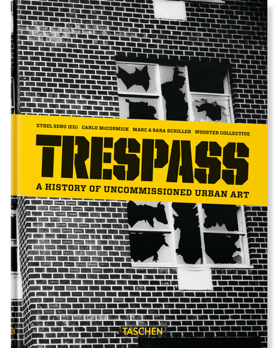 Trespass. A History of Uncommissioned Urban Art