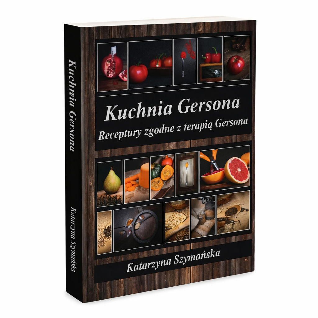 Książka "Kuchnia Gersona - Receptury zgodne z terapią Gersona" Katarzyny Szymańskiej