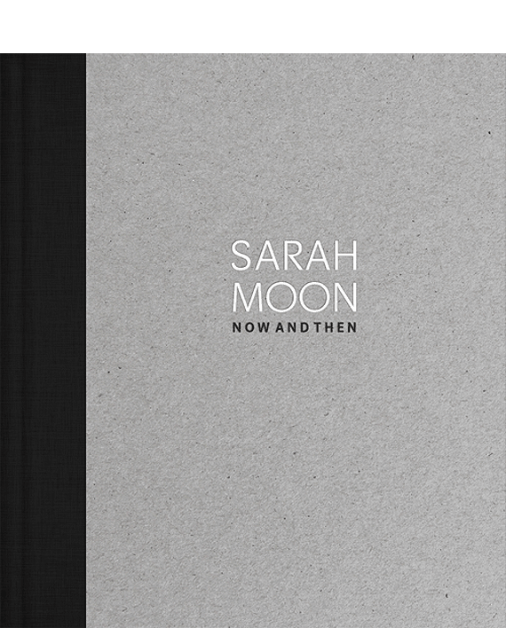 Sarah Moon. Now and then